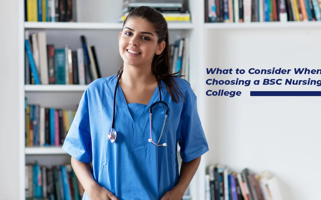 What To Consider When Choosing A BSC Nursing College